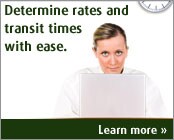Determine rates and transit times with ease.